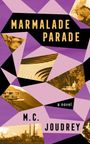 „Marmalade Parade, a novel, M.C. Joudrey.“ Collage aus geometrischen Formen und Fotos, u.a. Huhn, Gebäude, Natur.
