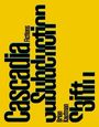 Text: "Cascadia Subduction Fictions Brian Kaufman Shift". Schwarzer Text auf gelbem Hintergrund, vertikal angeordnet.