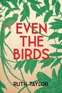 Ruth Taylor: Even the Birds, Buch
