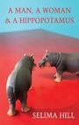 Selima Hill: A Man, a Woman & a Hippopotamus, Buch