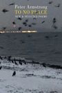 Text: "Peter Armstrong TO NO PLACE NEW & SELECTED POEMS". Ein verschneiter Strand mit Krähen und einem dunklen Meer im Hintergrund.