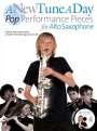 : A New Tune A Day: Pop Performance Pieces - Alto Saxophone, Noten