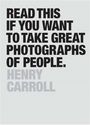 Henry Carroll: Read This if You Want to Take Great Photographs of People, Buch