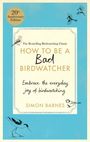 Simon Barnes: How to be a Bad Birdwatcher Anniversary Edition, Buch