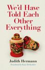 Judith Hermann: We'd Have Told Each Other Everything, Buch