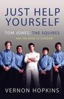 Vernon Hopkins: Just Help Yourself: Tom Jones, the Squires and the Road to Stardom, Buch