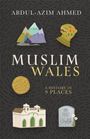 "Muslim Wales: A History in 9 Places" von Abdul-Azim Ahmed. Illustrationen von Bergen, einem Helm, einer Münze, einer Moschee.