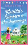 Kirsty Ferry: Matilda's Summer of New Beginnings, Buch