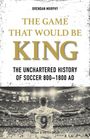 Brendan Murph: The Game That Would Be King, Buch