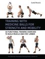 Guido Bruscia: Training with Medicine Balls for Strength and Mobility, Buch