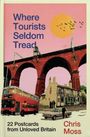 "Where Tourists Seldom Tread", "22 Postcards from Unloved Britain", "Chris Moss". Illustration mit Brücke, Bus und Gebäude.