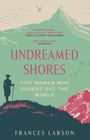 Frances Larson: Undreamed Shores, Buch