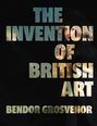 Bendor Grosvenor: The Invention of British Art, Buch