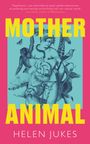 Helen Jukes: Mother Animal, Buch