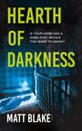 Matt Blake: Hearth of Darkness, Buch