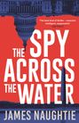 James Naughtie: The Spy Across the Water, Buch