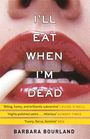 Barbara Bourland: I'll Eat When I'm Dead, Buch