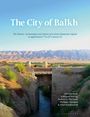 "The City of Balkh" beschreibt Geschichte, Archäologie und Kultur von Balkh, Afghanistan. Darunter ein antiker Kanal und Hügel.