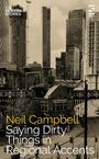 Neil Campbell: Saying Dirty Things in Regional Accents, Buch