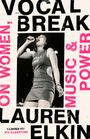 „Vocal Break“ in großem Text, „On Women, Music & Power“ daneben. Frau singt mit Mikrofon, trägt ärmelloses Kleid.
