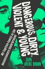 Zayd Ayers Dohrn: Dangerous, Dirty, Violent and Young, Buch