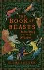 „The Book of Beasts: Reclaiming Animal Wisdom“ von Elizabeth Sulis Kim. Illustration mit verschiedenen Tieren und Pflanzen.