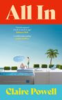„All In“ und „Claire Powell“ in großen Buchstaben. Zwei Zitate von Rebecca Wait und Jennie Godfrey. Poolszene mit Sonnenschirm.