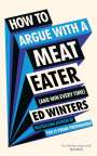 Ed Winters: How to Argue With a Meat Eater (And Win Every Time), Buch