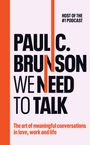 HOST OF THE #1 PODCAST  
PAUL C. BRUNSON  
WE NEED TO TALK  
The art of meaningful conversations in love, work and life.  
Roter Streifen links.
