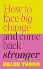 Helen Thorn: How to Face Big Change, Buch