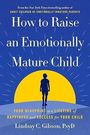 Lindsay Gibson: How to Raise an Emotionally Mature Child, Buch