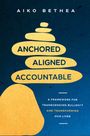 Aiko Bethea: Anchored, Aligned, Accountable, Buch
