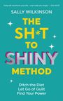 "Sally Wilkinson: The SH*T to SHINY Method. Ditch the Diet, Let Go of Guilt, Find Your Power." Sternglanz vor türkisfarbenem Hintergrund.
