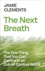 "Jamie Clements: The Next Breath. The One Thing That You Can Control in an Out-of-Control World." Grünes Gras im Hintergrund.
