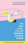 Dancing Snail: I'm Not Lazy, I'm on Energy Saving Mode: The Korean Non-Fiction Bestseller, Buch