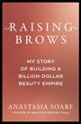 "Raising Brows: My Story of Building a Billion-Dollar Beauty Empire" von Anastasia Soare. Elegantes, minimalistisches Design.