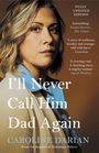 Caroline Darian: I'll Never Call Him Dad Again: By the daughter of Dominique and Gisèle Pelicot, Buch
