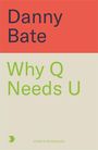 Danny Bate: Why Q Needs U, Buch