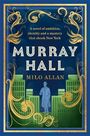 Text: "A novel of ambition, identity and a mystery that shook New York. MURRAY HALL. MILO ALLAN."  
Illustration: Art Deco-Stil, stilisierte Gebäude.