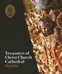 Christ Church Cathedral: Treasures of Christ Church Cathedral Dublin, Buch