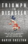 TRIUMPH TO DISASTER. How the Tories squandered the realignment and how they can win again. David Skelton. Union Jack auf Mauer.