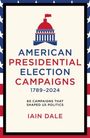 "American Presidential Election Campaigns 1789-2024", darunter "60 Campaigns That Shaped US Politics", Autor: Iain Dale. Illustration zeigt ein Kapitol-Logo.