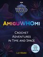 Liz Ward: AmiguWHOmi: Crochet Adventures in Time and Space, Buch