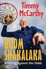 Timmy McCarthy, Boom Shakalaka, Winning Against the Odds. Ein Mann in blauem Hemd hält einen Basketball am Korb.