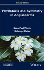 Jean-Paul Walch: Phyllotaxis and Symmetry in Angiosperms, Buch