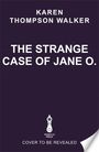 Karen Thompson Walker: The Strange Case of Jane O., Buch