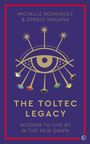 Michelle Rodriguez: The Toltec Legacy: Wisdom to Live by in the New Dawn, Buch