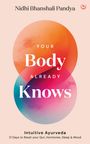 Nidhi Bhanshali Pandya: Your Body Already Knows, Buch