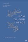Jiddu Krishnamurti: How to Find Peace, Buch