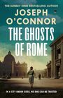 Joseph O'Connor: The Ghosts Of Rome, Buch